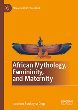 African Mythology, Femininity, and Maternity -  Ismahan Soukeyna Diop