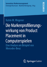 Die Markenprofilierungswirkung von Product Placement in Computerspielen - Katrin M. Wegener