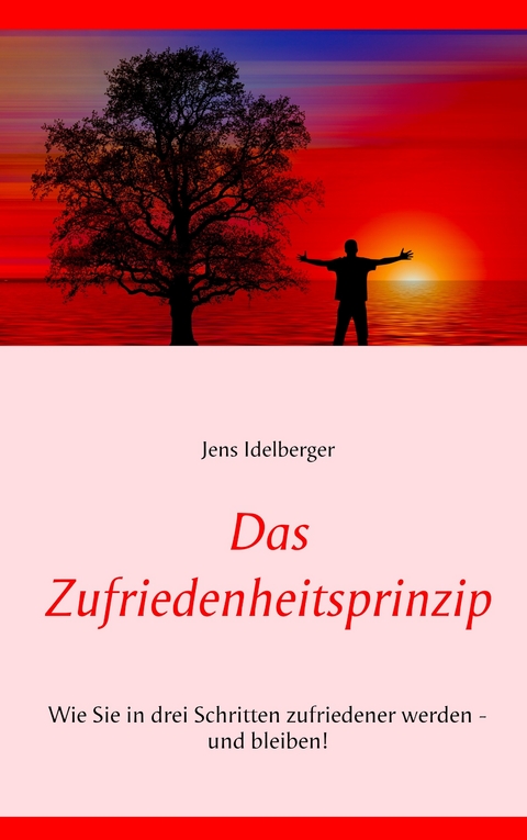 Das Zufriedenheitsprinzip - Jens Idelberger