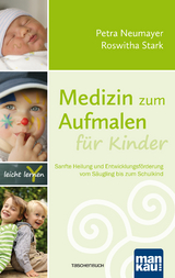 Medizin zum Aufmalen für Kinder - Petra Neumayer, Roswitha Stark