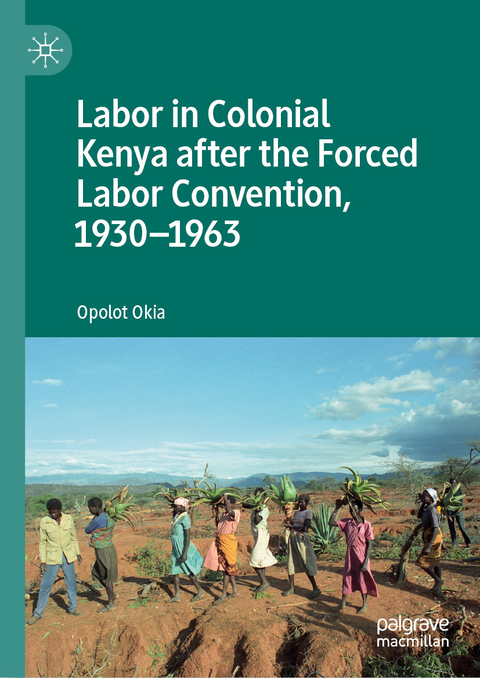 Labor in Colonial Kenya after the Forced Labor Convention, 1930–1963 - Opolot Okia