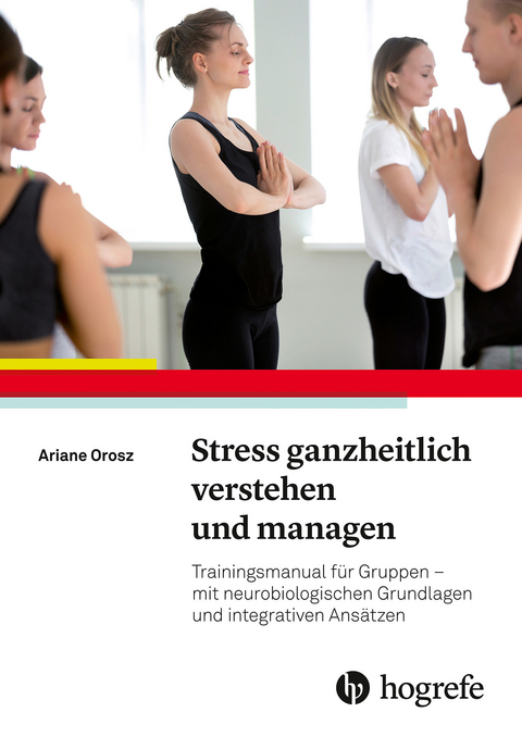 Stress ganzheitlich verstehen und managen - Ariane Orosz