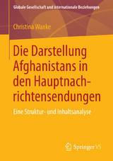 Die Darstellung Afghanistans in den Hauptnachrichtensendungen - Christina Wanke