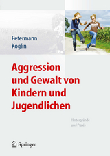 Aggression und Gewalt von Kindern und Jugendlichen -  Franz Petermann,  Ute Koglin