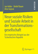 Neue soziale Risiken und Soziale Arbeit in der Transformationsgesellschaft - Jan Keller, Detlef Baum, Alice Gojová