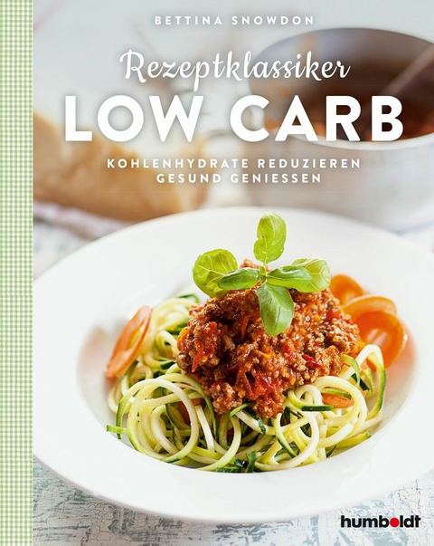 Rezeptklassiker Low Carb - Bettina Snowdon