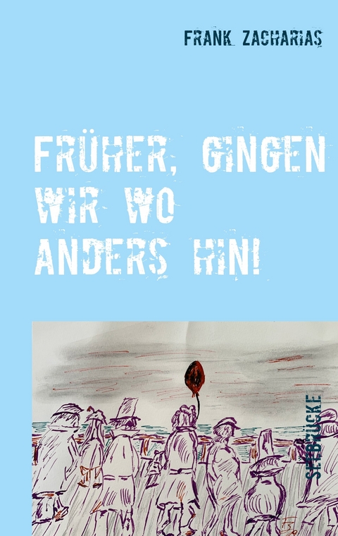 Früher, gingen wir wo anders hin! - Frank Zacharias