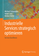 Industrielle Services strategisch optimieren - Michael Schawalder, Volker Lenz, Herbert Röllin