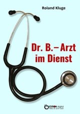 Dr. B. - Arzt im Dienst - Roland Kluge