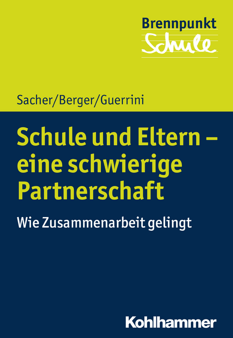Schule und Eltern - eine schwierige Partnerschaft - Werner Sacher, Fred Berger, Flavia Guerrini