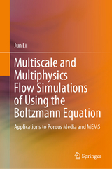 Multiscale and Multiphysics Flow Simulations of Using the Boltzmann Equation - Jun Li