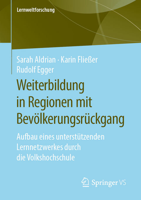 Weiterbildung in Regionen mit Bevölkerungsrückgang - Sarah Aldrian, Karin Fließer, Rudolf Egger