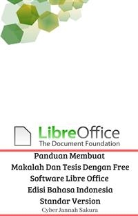 Panduan Membuat Makalah Dan Tesis Dengan Free Software Libre Office Edisi Bahasa Indonesia Standar Version - Cyber Jannah Sakura