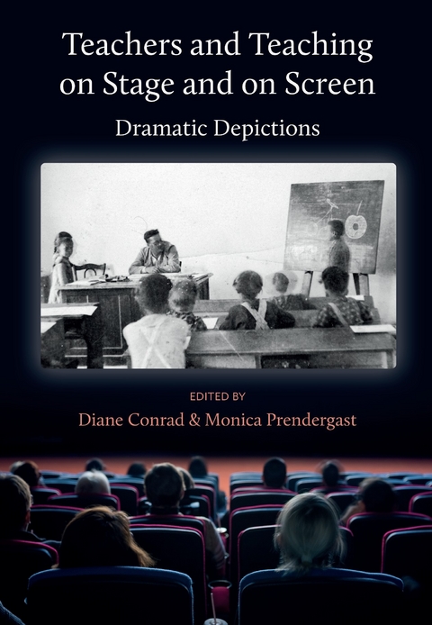 Teachers and Teaching on Stage and on Screen -  Diane Conrad,  Monica Prendergast