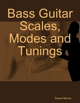 Bass Guitar Scales, Modes and Tunings -  Duane Murray