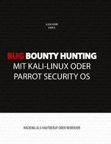 Bug Bounty Hunting mit Kali-Linux oder Parrot Security OS - Alicia Noors, Mark B.