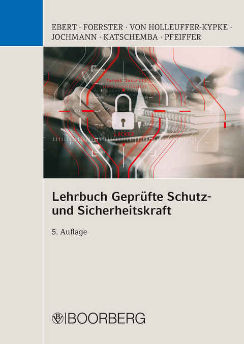 Lehrbuch Geprüfte Schutz- und Sicherheitskraft - Frank Ebert, Wolfgang Foerster, Rainer von Holleuffer-Kypke, Ulrich Jochmann, Torsten Katschemba, Werner Pfeiffer