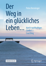 Der Weg in ein glückliches Leben ... - Petra Denninger