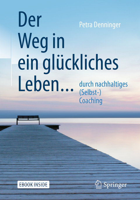 Der Weg in ein glückliches Leben ... - Petra Denninger