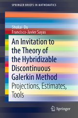 An Invitation to the Theory of the Hybridizable Discontinuous Galerkin Method - Shukai Du, Francisco-Javier Sayas