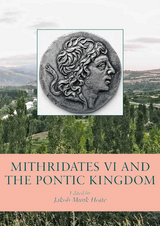 Mithridates VI and the Pontic Kingdom - 