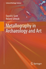 Metallography in Archaeology and Art -  David A. Scott,  Roland Schwab