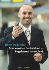 Servicewüste Deutschland - Begeisternd verkaufen! - Stefan Dederichs