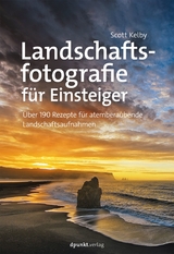 Landschaftsfotografie für Einsteiger -  Scott Kelby