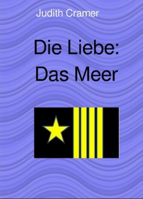 Die Liebe: Das Meer - Judith Cramer