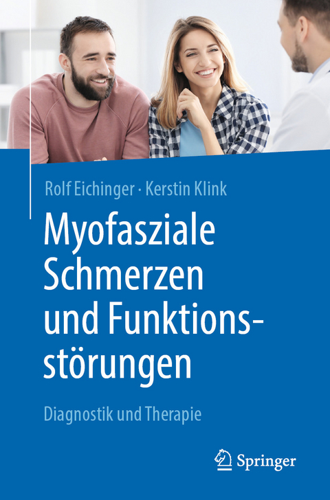 Myofasziale Schmerzen und Funktionsstörungen -  Rolf Eichinger,  Kerstin Klink