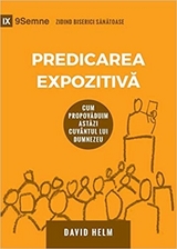 Predicarea Expozitivă (Expositional Preaching) (Romanian) - David R. Helm