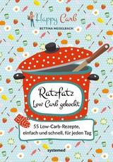 Happy Carb: Ratzfatz Low Carb gekocht - Bettina Meiselbach