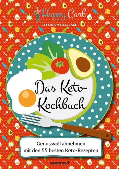 Happy Carb: Das Keto-Kochbuch - Bettina Meiselbach