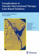 Complications in Vascular Interventional Therapy: Case-Based Solutions - Stefan Müller-Hülsbeck, Thomas Jahnke