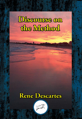 Discourse on the Method of Rightly Conducting the Reason, and Seeking Truth in the Sciences -  Rene Descartes