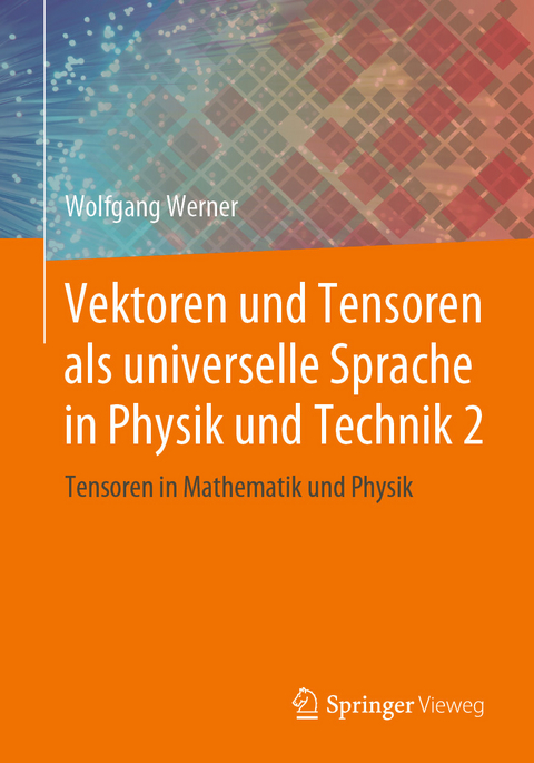Vektoren und Tensoren als universelle Sprache in Physik und Technik 2 -  Wolfgang Werner