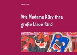 Wie Madame Küry ihre große Liebe fand - Stephanie Guttmann