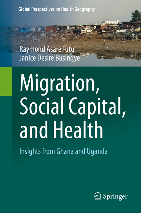 Migration, Social Capital, and Health - Raymond Asare Tutu, Janice Desire Busingye