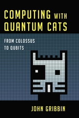 Computing with Quantum Cats -  John Gribbin