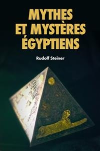 Mythes et Mystères Égyptiens - Rudolf Steiner