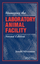 Managing the Laboratory Animal Facility, Second Edition - Silverman, Jerald