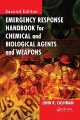 Emergency Response Handbook for Chemical and Biological Agents and Weapons - Cashman, John R.