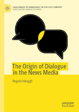 The Origin of Dialogue in the News Media - Regula Hänggli