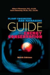 Plant Engineers and Managers Guide to Energy Conservation, Ninth Edition - Thumann, Albert; Dunning, Scott C.