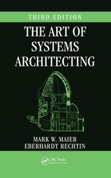 The Art of Systems Architecting - Maier, Mark W.; Rechtin (deceased), Eberhardt