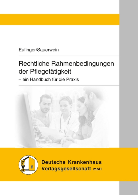 Rechtliche Rahmenbedingungen der Pflegetätigkeit - Alexander Eufinger, Dieter Sauerwein