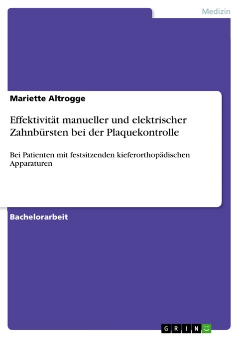 Effektivität manueller und elektrischer Zahnbürsten bei der Plaquekontrolle - Mariette Altrogge