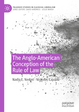 The Anglo-American Conception of the Rule of Law -  Nadia E. Nedzel,  Nicholas Capaldi