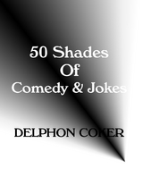 50 Shades of Comedy & Jokes -  Coker Delphon Coker