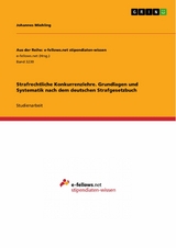 Strafrechtliche Konkurrenzlehre. Grundlagen und Systematik nach dem deutschen Strafgesetzbuch - Johannes Miehling